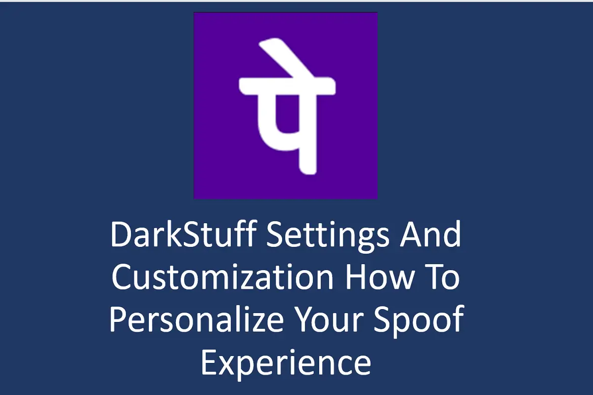 DarkStuff Settings and Customization: How to Personalize Your Spoof Experience